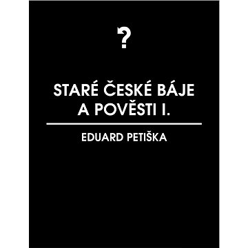 

Staré české báje a pověsti 1