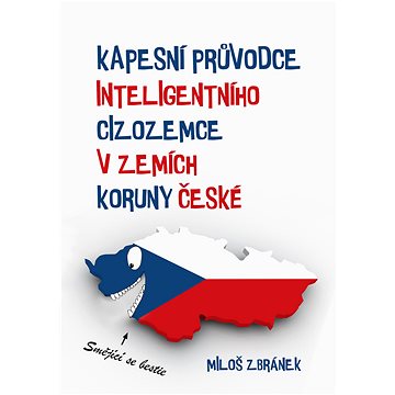 

Kapesní průvodce inteligentního cizozemce v zemích Koruny české