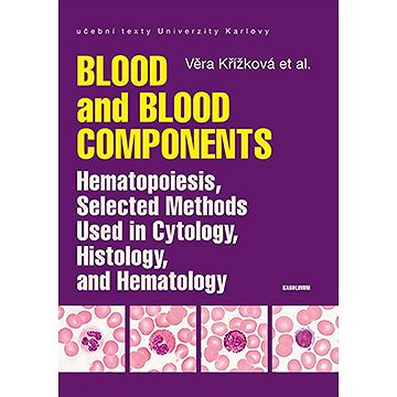 

Blood and Blood Components, Hematopoiesis, Selected Methods Used in Cytology, Histology and Hematolo