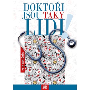 

Doktoři jsou taky lidi!