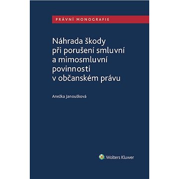 

Náhrada škody při porušení smluvní a mimosmluvní povinnosti v občanském právu