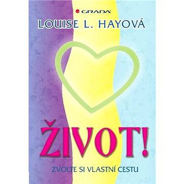 

Život! - Zvolte si vlastní cestu
