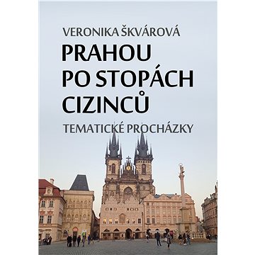 

Prahou po stopách cizinců