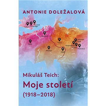 

Mikuláš Teich: Moje století (1918-2018)