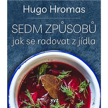 

Sedm způsobů jak se radovat z jídla
