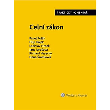

Celní zákon. Praktický komentář