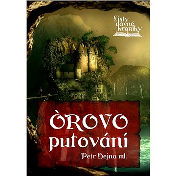 

Listy dávné kroniky: Órovo putování