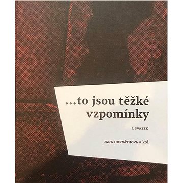 

...to jsou těžké vzpomínky: I. svazek