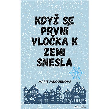 

Když se první vločka k zemi snesla