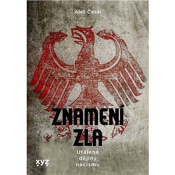 

Znamení zla: utajené dějiny nacismu
