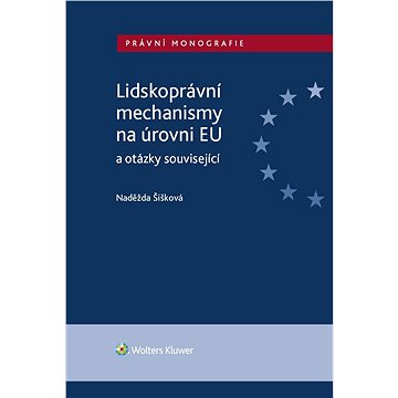 

Lidskoprávní mechanismy na úrovni EU a otázky související