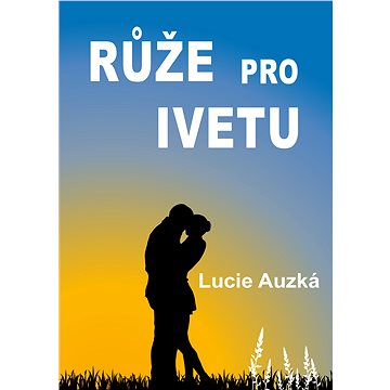 

Růže pro Ivetu