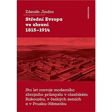 

Střední Evropa ve zbrani 1815-1914