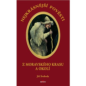 

Nejkrásnější pověsti: Z moravského krasu a okolí