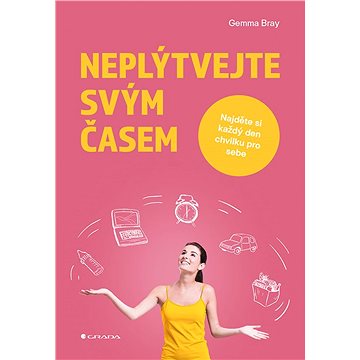

Neplýtvejte svým časem