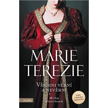 

Marie Terezie: Všichni věrní a nevěrní