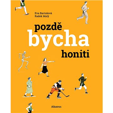 

Pozdě bycha honiti