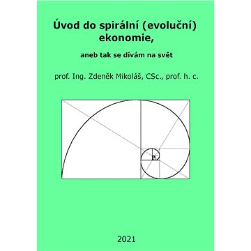 

Úvod do spirální (evoluční) ekonomie, aneb tak se dívám na svět