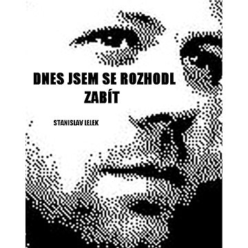 

Dnes jsem se rozhodl zemřít