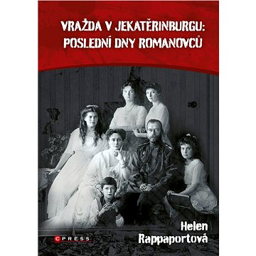 

Vražda v Jekatěrinburgu: poslední dny Romanovců