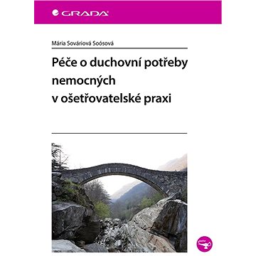 

Péče o duchovní potřeby nemocných v ošetřovatelské praxi