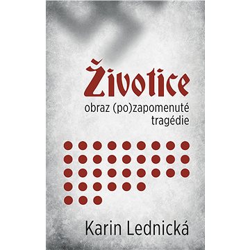 

Životice: obraz (po)zapomenuté tragédie