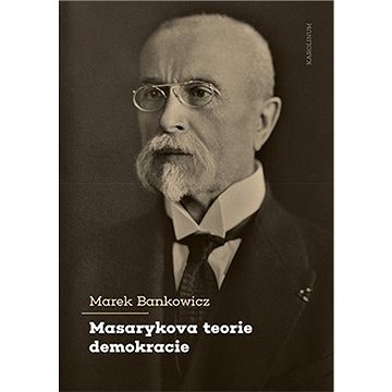 

Masarykova teorie demokracie