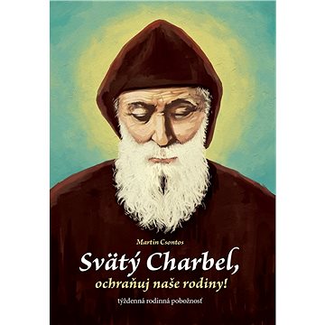 

Svätý Charbel, ochraňuj naše rodiny!