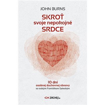 

Skroť svoje nepokojné srdce