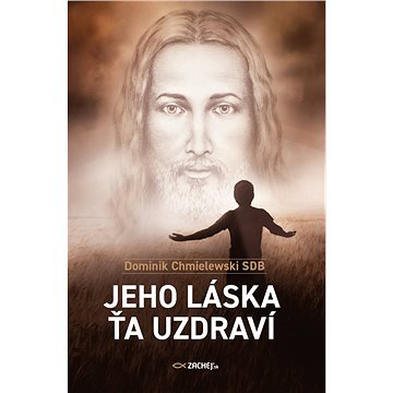 

Jeho láska ťa uzdraví