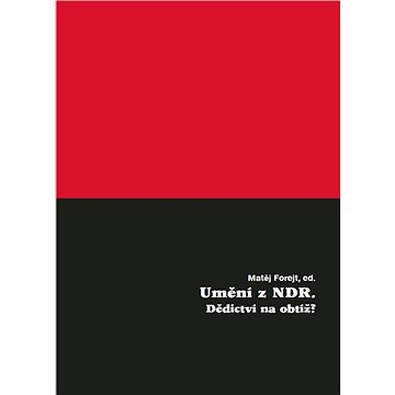 

Umění z NDR. Dědictví na obtíž