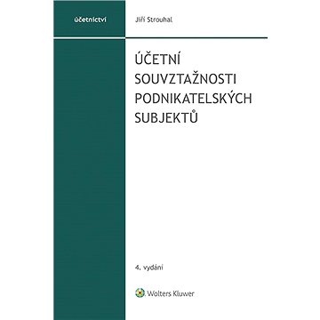 

Účetní souvztažnosti podnikatelských subjektů, 4. vydání