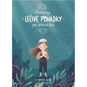 

Mušlenčiny léčivé pohádky pro dětskou duši