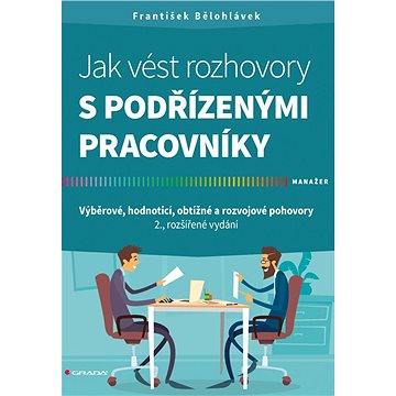 

Jak vést rozhovory s podřízenými pracovníky