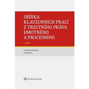 

Sbírka klauzurních prací z trestního práva hmotného a procesního - 6. vydání (Praha)