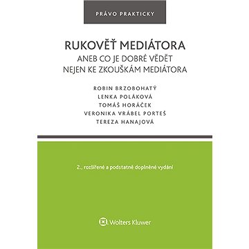 

Rukověť mediátora aneb co je dobré vědět nejen ke zkouškám mediátora. 2. vyd.