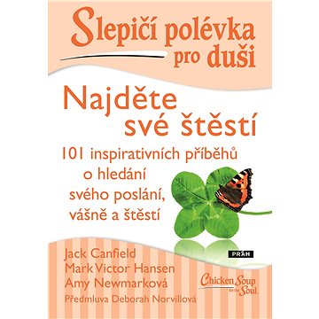 

Slepičí polévka pro duši - Najděte své štěstí