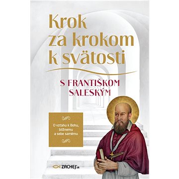 

Krok za krokom k svätosti s Františkom Saleským
