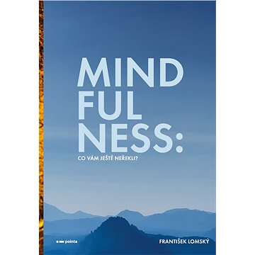 

Mindfulness: Co vám ještě neřekli