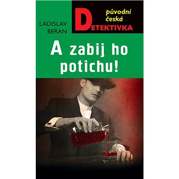 

A zabij ho potichu