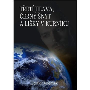 

Třetí hlava, černý šnyt a lišky v kurníku