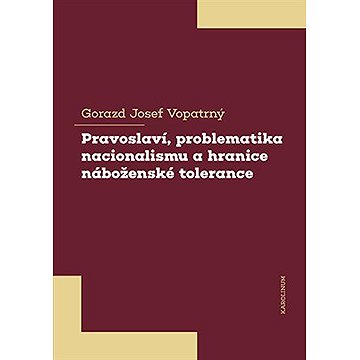 

Pravoslaví, problematika nacionalismu a hranice náboženské tolerance