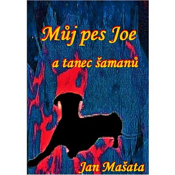 

Můj pes Joi a tanec šamanů