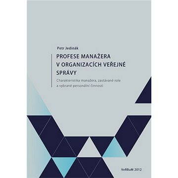 

Profese manažera v organizacích veřejné správy