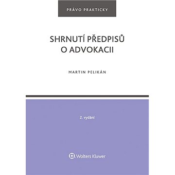

Shrnutí předpisů o advokacii. 2. vydání