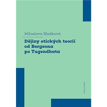 

Dějiny etických teorií od Bergsona po Tugendhata