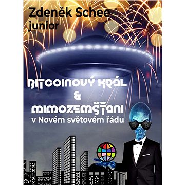 

Bitcoinový král a mimozemšťani v Novém světovém řádu (NWO)