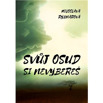 

Svůj osud si nevybereš