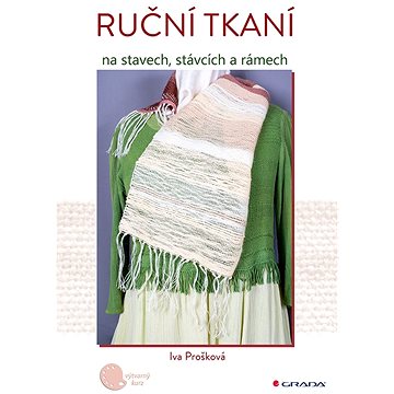 

Ruční tkaní na stavech, stávcích a rámech