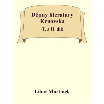 

Dějiny literatury Krnovska (I. a II. díl)